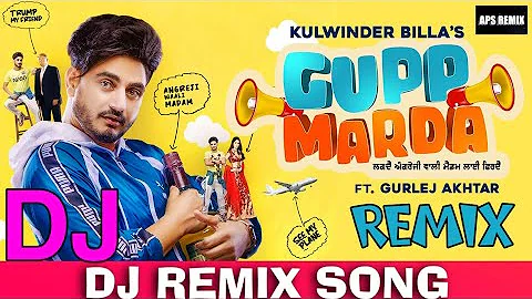 GUPP MARDA REMIX || KULWINDER BILLA & GURLEJ AKHTAR || APS REMIX #GUPPMARDA #APSREMIX #MRAPS