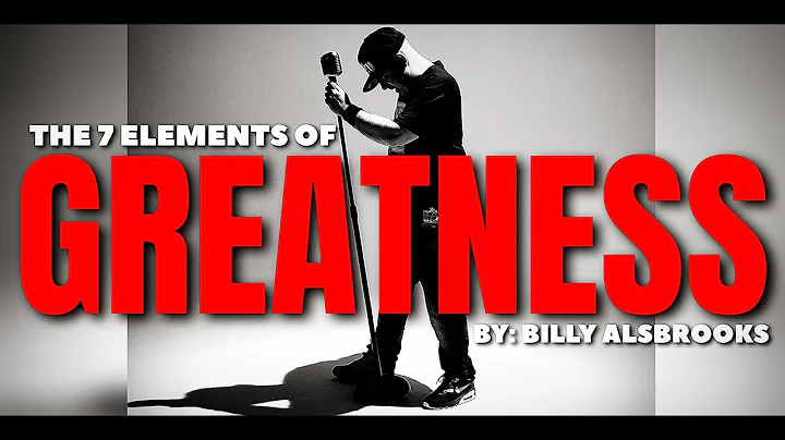 THE 7 ELEMENTS OF GREATNESS Feat. Dr. Billy Alsbro...