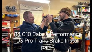 84 C10 Jake’s Performance D3 Pro Trans Brake Install (PART 1)