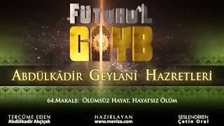 Abdulkadir Geylani Hazretleri   Fütuhu'l Gayb   64 Makale  Ölümsüz Hayat, Hayatsız Ölüm