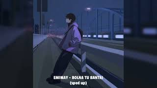 bolna tu bantai [sped up] - emiway bantai