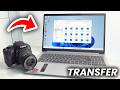 How To Transfer Files From Camera To Computer - Photos & Videos