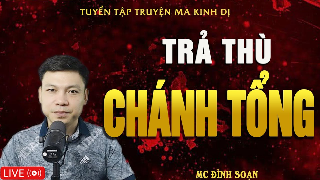 TRẢ THÙ CHÁNH TỔNG - Truyện Ma Kinh Dị - Tuyển Tập Truyện Ma Đình Soạn Hay Nhất
