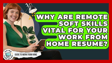 Why Are Remote Soft Skills Vital For Your Work From Home Resume? - Guide To Work From Home