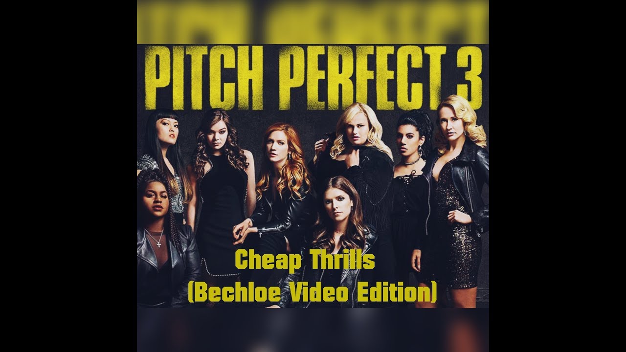 Pitch Perfect 3 Cheap Thrills (Music Video Bechloe Edit) YouTube