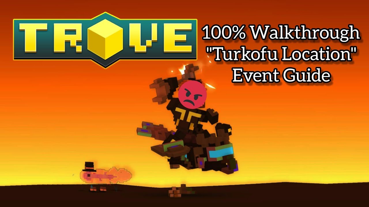 TROVE TURKEYTOPIA 2019 Guide 100% Walkthrough (WHERE TO FIND TURKOFU?)