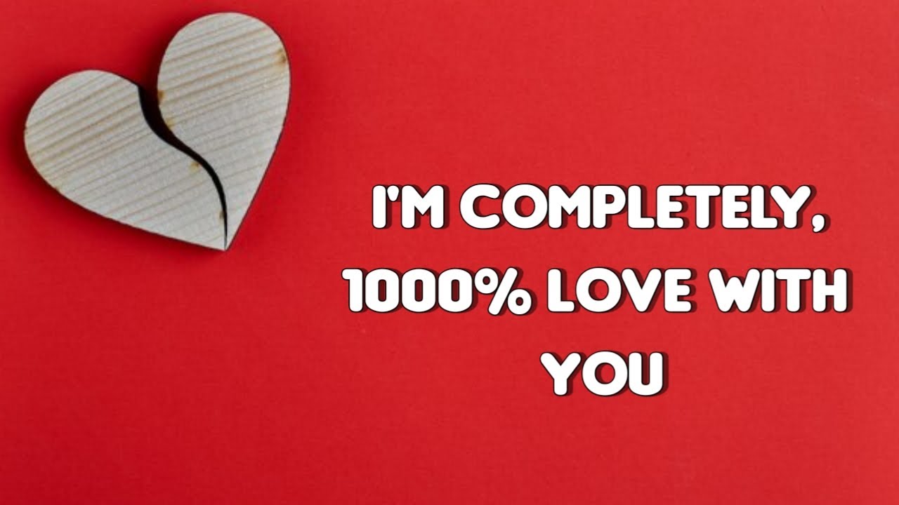 I'm completely, 1000% Love with you 💞| Love messages for Her/Him 💋| #lovemessages @lovenotes 