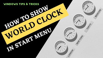 How to Show World Clock in Windows Start Menu - Windows Tips and Tricks-4