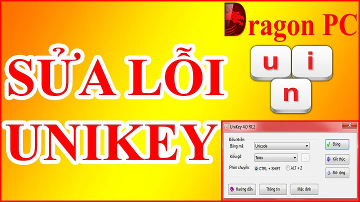 Cach Sua Loi Unikey - Khong Go Duoc Tieng Viet Co Dau | Dragon PC