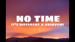 No Time (Lyrics) - it's different x akinyemi