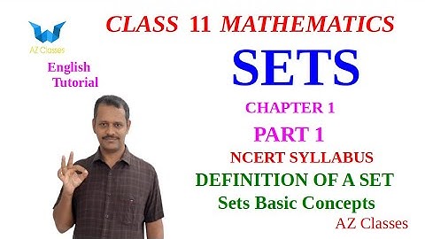 Sets ||Class 11 Maths||Chapter 1||Part 1||English||NCERT Syllabus||Definition of a set||AZ Classes