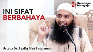 Bahaya Sifat 'Merasa Punya' - Ustadz Dr. Syafiq Riza Basalamah, MA