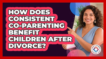 How Does Consistent Co-Parenting Benefit Children After Divorce?