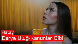 Hatay/Derya Uluğ-Kanunlar Gibi Song Reveal
