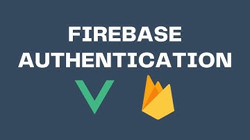 Authentication with Vue 3 and Firebase
