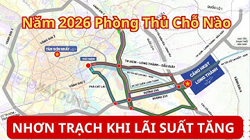 Năm 2026 Đầu Tư Chỗ Nào Nhơn Trạch vừa Phòng Thủ vừa Tấn Công Khi Lãi Suất Tăng