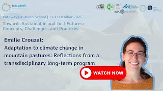 Emilie Crouzat: Adapting mountain pastures to climate change: insights from transdisciplinary work