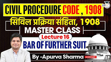 Civil Procedure Code, 1908 | CPC | Lec 16: Bar of Further Suit | All Judiciary Exams | By Apurva Sir