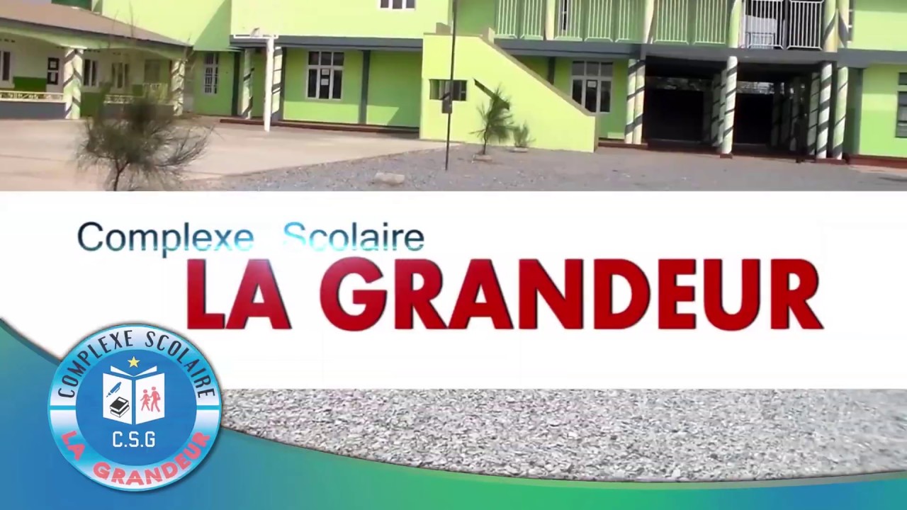 COMPLEXE SCOLAIRE LA GRANDEUR