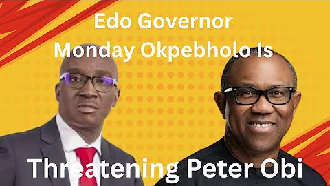 Edo Governor Monday Okpebholo Is Threatening Peter Obi