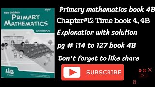 CHAPTER 12 Time book 4 and 4b primary mathematics explanation with solution