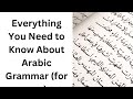 All of Arabic Grammar (for now)