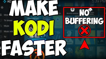 MAKE KODI FASTER - Stop BUFFERING - How To Fix KODI Lag - *Updated* (2019)