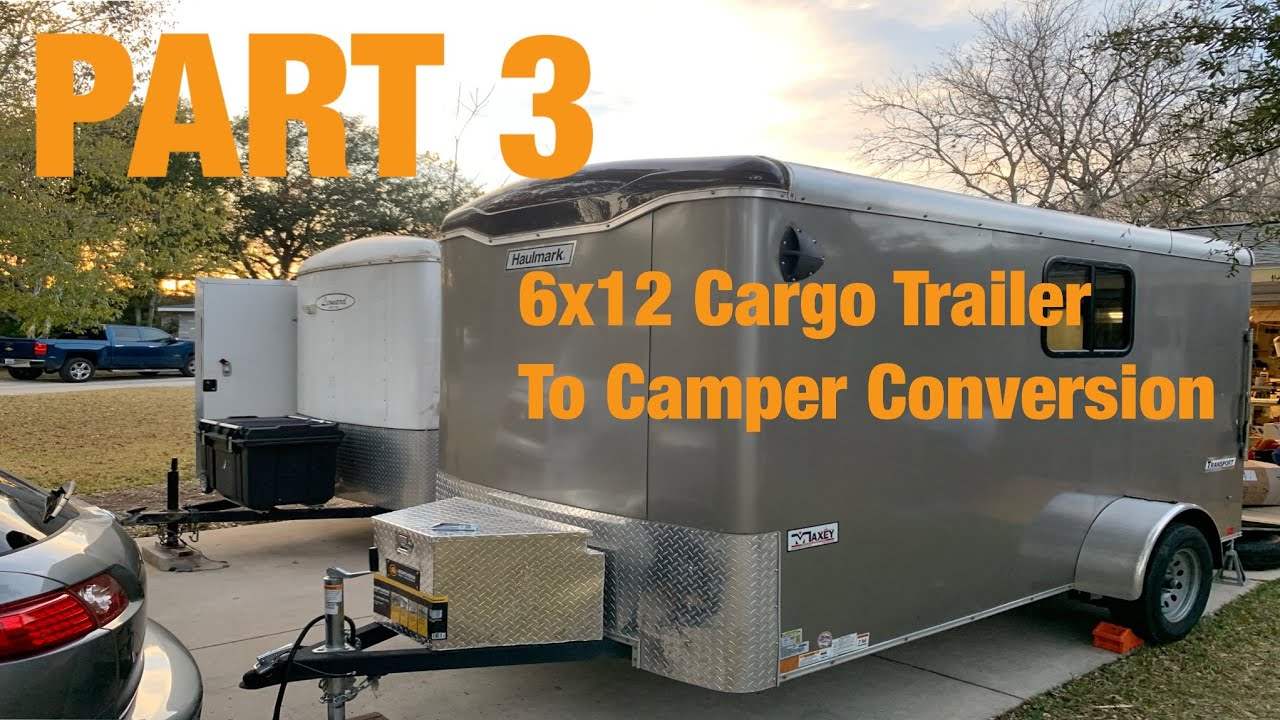 6x12 Cargo Trailer To Camper Conversion - Fun Project! PART 3 - YouTube