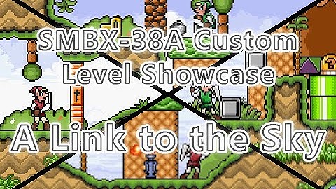 [SMBX-38A] Custom Level Showcase: A Link to the Sky