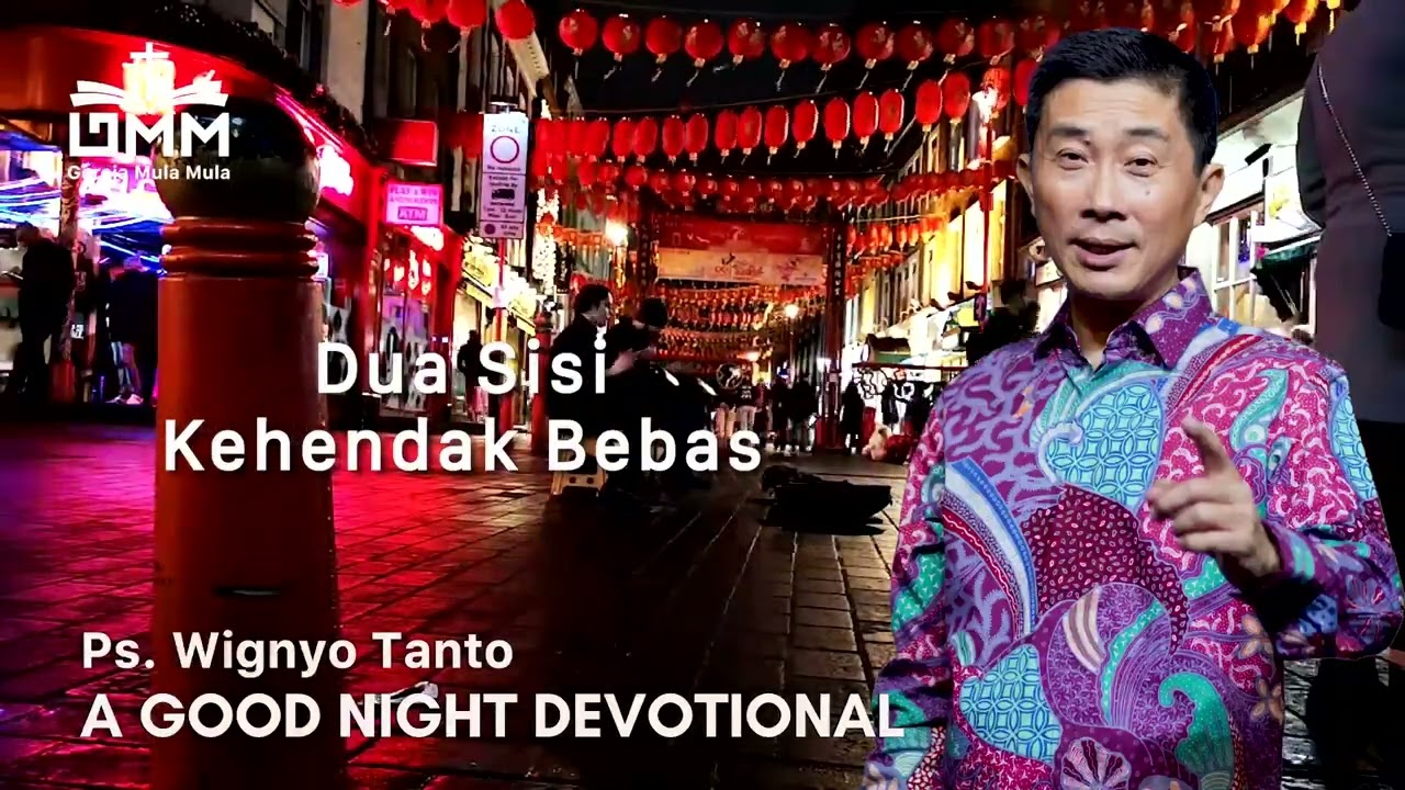 a Good Night Devotional | Dua Sisi Kehendak Bebas | Ps. Wignyo Tanto