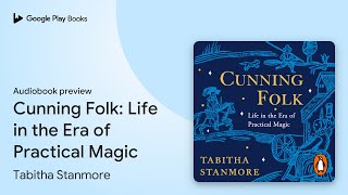 Cunning Folk: Life in the Era of Practical… by Tabitha Stanmore · Audiobook preview
