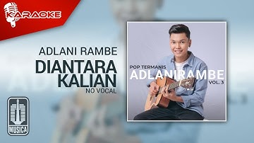 Adlani Rambe - Diantara Kalian (Official Karaoke Video) | No Vocal