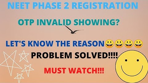 INVALID OTP PROBLEM SOLVED|| NEET PHASE 2 REGISTRATION