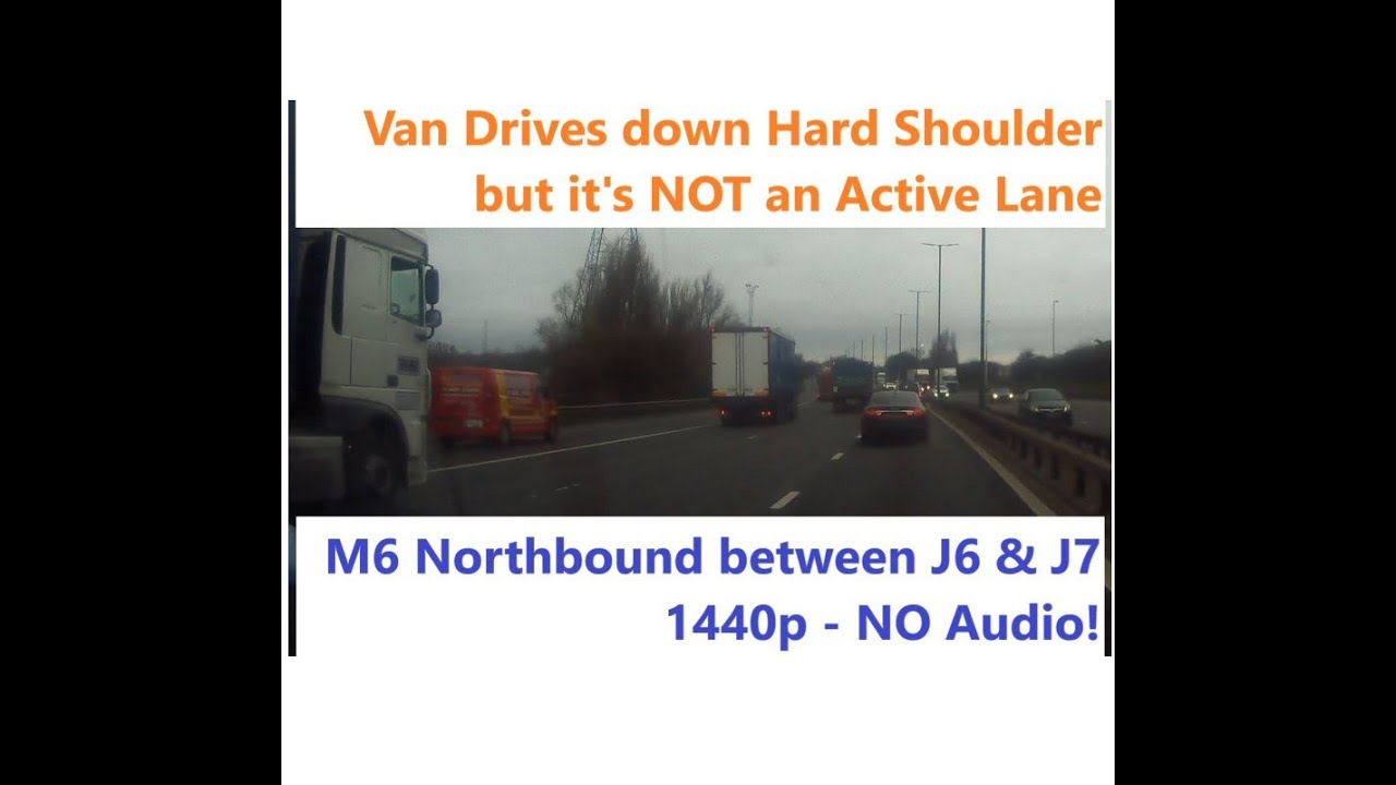 AJCSUK Dashcam 2k - M6 Northbound between J6 & J7 - Van Driving down Hard Shoulder.