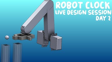 Creating A Robot Clock day 2 - Live Engineering CAD Process - Solidworks