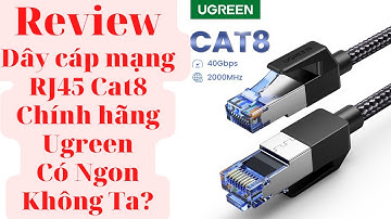 Review Dây cáp mạng RJ45 Cat8 Chính hãng Ugreen Có Ngon Không Ta?
