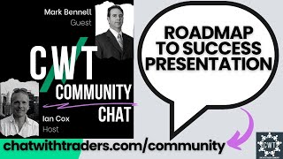 CWT Community Discussion on Mar 7 &#39;23 - Roadmap to Success Presentation w/ MARK BENNELL