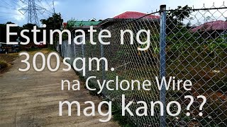 300sqm na Cyclone Wire Fence mag kano ang estimate (Full Details)