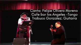 Felipe Olivera Moreno - Café bar los Angeles -Tango campero