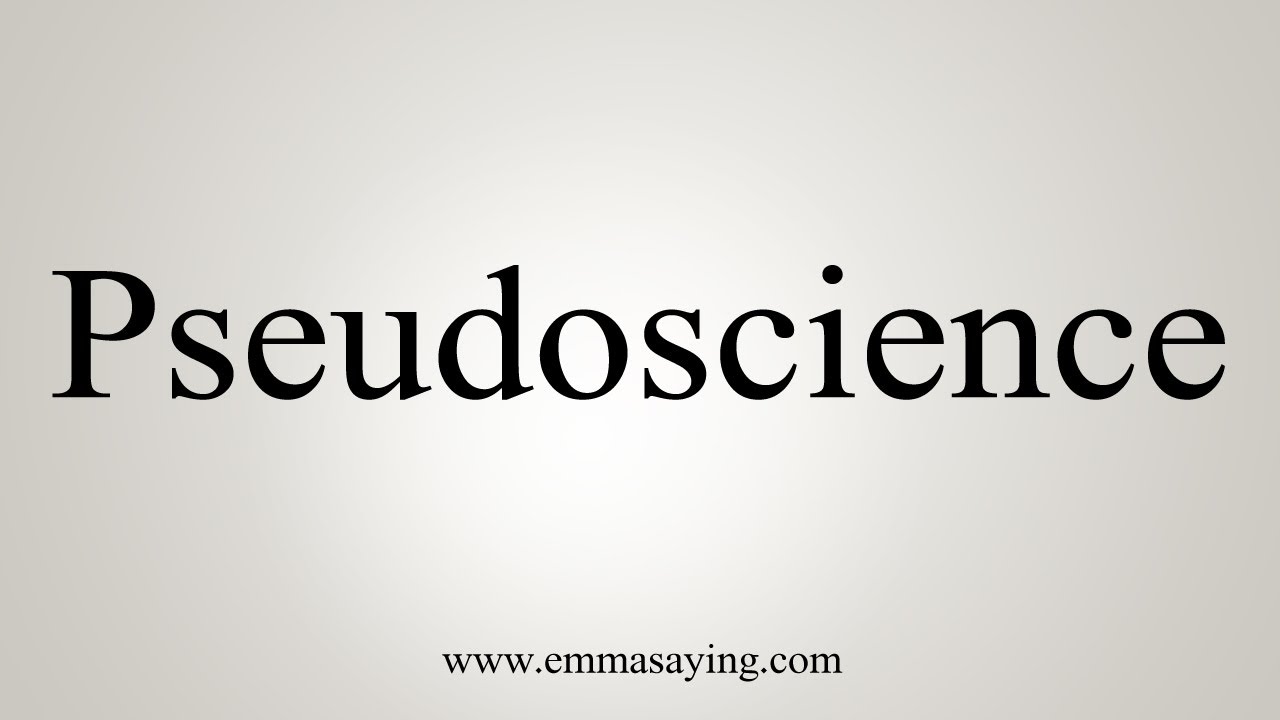 How To Pronounce Pseudoscience