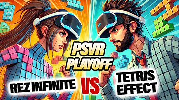 Rez Infinite vs Tetris Effect on PSVR Playoff