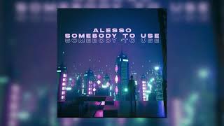 Alesso - Somebody To Use