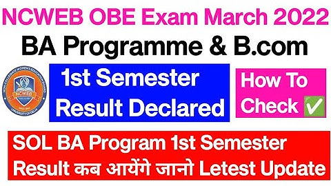 NCWEB 1st Semester Result Declared OBE Exam March 2022 | How To Check ✅ | BA Programme SOL कब आयेंगे