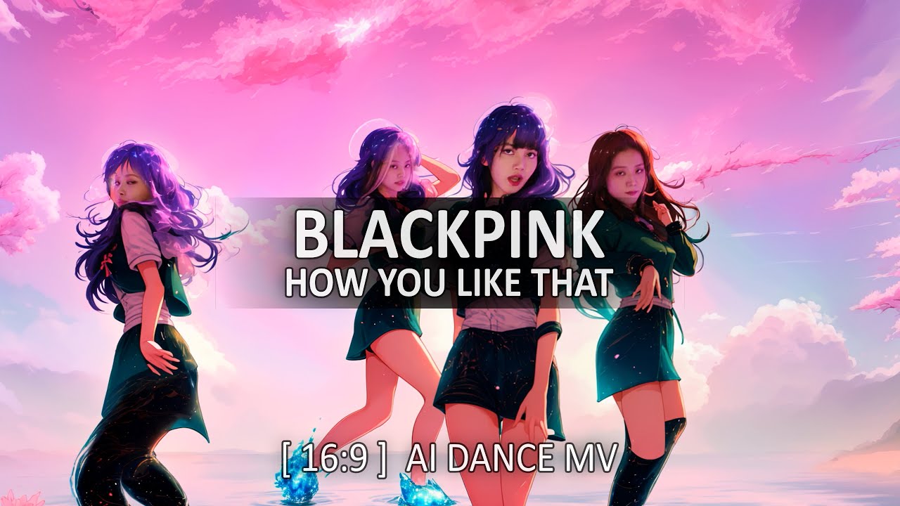 BLACKPINK - 'How You Like That'