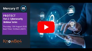 Mercury IT Cybersecurity Webinar Series- Part 2- Protect with KnowBe4