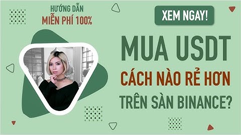 Mua USDT trên sàn Binance theo hình thức nào rẻ hơn?