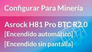 Configurar BIOS Asrock H81 para Minería