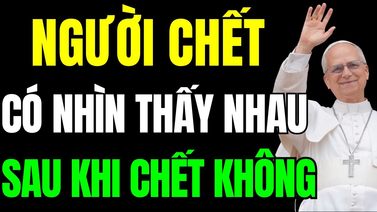 Người Chết Có Nhìn Thấy Nhau Sau Khi Chết Không? Sự Thật Này Sẽ Khiến Bạn Rùng Mình | Kinh Thánh