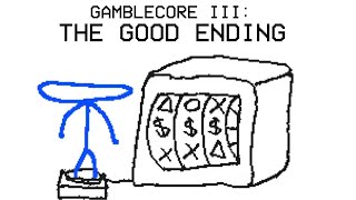 Gamblecore 3 The Good Ending Gamblecore But The Guy Actually Wins Original By