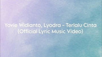 Yovie Widianto, Lyodra - Terlalu Cinta (Official Lyric Music Video)
